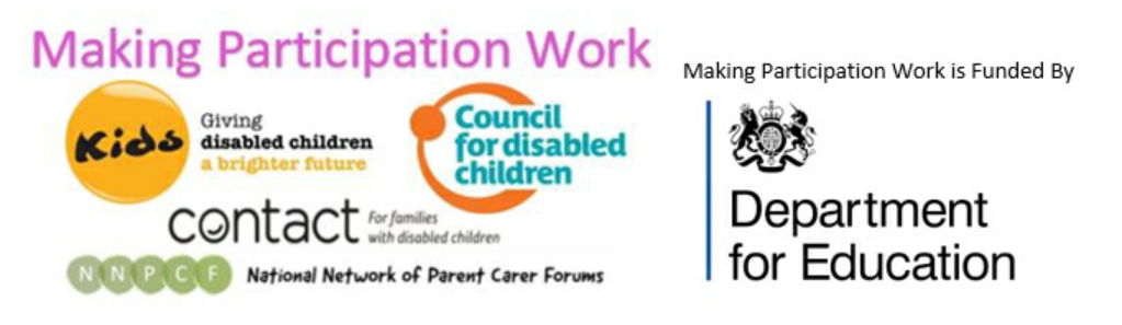 Logo of KIDS, Contact, Council for Disabled Children and National Network of Parent Carer Forums. Making Participation work is funded by Department of Education. 
