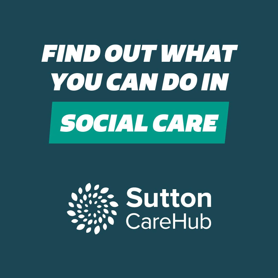Image in dark green says find out what you can do in social care along with the logo for Sutton Care Works